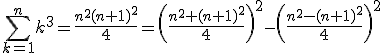 \Bigsum_{k=1}^n k^3=\frac{n^2(n+1)^2}{4}=\(\frac{n^2+(n+1)^2}{4}\)^2-\(\frac{n^2-(n+1)^2}{4}\)^2
